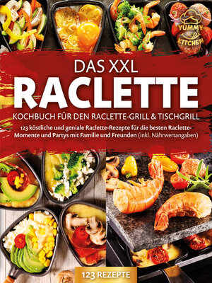 cover image of Das XXL Raclette Kochbuch für den Raclette-Grill & Tischgrill